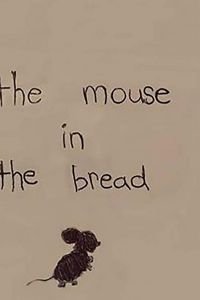   The Mouse in The Bread (2018)
